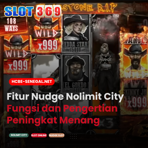 Fitur Nudge Nolimit City Fungsi dan Pengertian Peningkat Menang